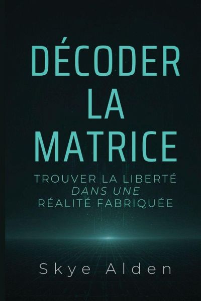 Décoder la Matrice Décoder la Matrice