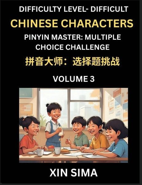 Kids Learn to Recognize Simplified Chinese Characters (Part 3) - Difficult Level Brain Activities, Discover Reading Simplified Chinese Characters, English and pinyin Edition, Test Series with Easy Lessons, HSK All Levels Kids Learn to Recognize Simplified Chinese Characters (Part 3) - Difficult Level Brain Activities, Discover Reading Simplified Chinese Characters, English and pinyin Edition, Test Series with Easy Lessons, HSK All Levels