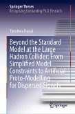 Beyond the Standard Model at the Large Hadron Collider: From Simplified Model Constraints to Artificial Proto-Modelling for Dispersed Signals Beyond the Standard Model at the Large Hadron Collider: From Simplified Model Constraints to Artificial Proto-Modelling for Dispersed Signals
