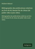 Bibliographie des publications relatives au livre de M. Renan:Vie de Jésus (de juillet 1863 á juin 1864).