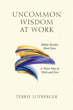 Uncommon Wisdom at Work - Lupberger, Terrie Uncommon Wisdom at Work - Lupberger, Terrie