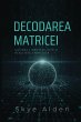 Decoding the Matrix / Decodarea Matricei - Bild 1