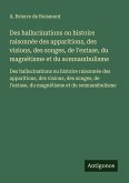 Des hallucinations ou histoire raisonnée des apparitions, des visions, des songes, de l'extase, du magnétisme et du somnambulisme