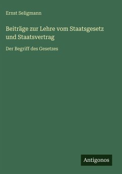 Beiträge zur Lehre vom Staatsgesetz und Staatsvertrag - Seligmann, Ernst