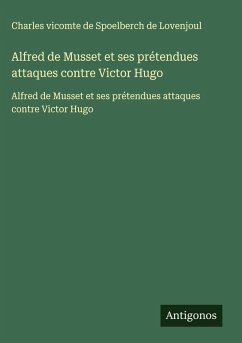 Cover Alfred de Musset et ses prétendues attaques contre Victor Hugo