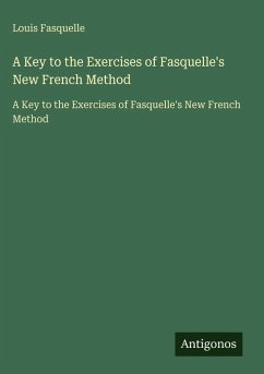 A Key to the Exercises of Fasquelle's New French Method - Fasquelle, Louis