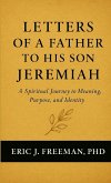 Letters of a Father to His Son Jeremiah- A Spiritual Journey to Meaning, Purpose, and Identity