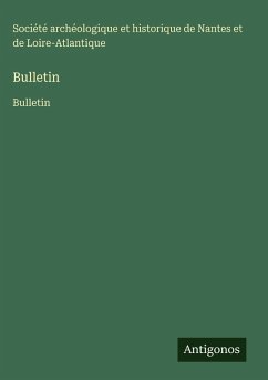 Bulletin - Société archéologique et historique de Nantes et de Loire-Atlantique Bulletin - Société archéologique et historique de Nantes et de Loire-Atlantique