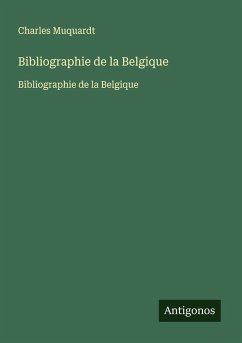 Bibliographie de la Belgique - Muquardt, Charles