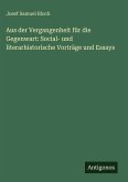 Aus der Vergangenheit für die Gegenwart: Social- und literarhistorische Vorträge und Essays