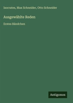 Ausgewählte Reden - Isocrates; Schneider, Max; Schneider, Otto