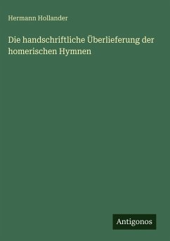 Die handschriftliche Überlieferung der homerischen Hymnen Cover Die handschriftliche Überlieferung der homerischen Hymnen