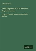 A French grammar, for the use of English students A French grammar, for the use of English students