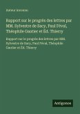 Rapport sur le progrès des lettres par MM. Sylvestre de Sacy, Paul Féval, Théophile Gautier et Éd. Thierry