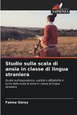 Studio sulla scala di ansia in classe di lingua straniera Studio sulla scala di ansia in classe di lingua straniera