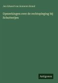 Opmerkingen over de rechtspleging bij Schutterijen Opmerkingen over de rechtspleging bij Schutterijen