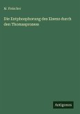 Die Entphosphorung des Eisens durch den Thomasprozess Die Entphosphorung des Eisens durch den Thomasprozess