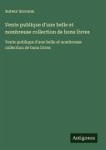 Vente publique d'une belle et nombreuse collection de bons livres