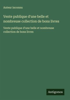 Cover Vente publique d'une belle et nombreuse collection de bons livres