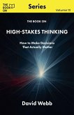 The Book On High-Stakes Thinking The Book On High-Stakes Thinking