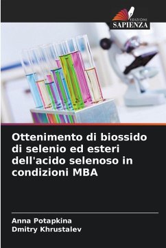Ottenimento di biossido di selenio ed esteri dell'acido selenoso in condizioni MBA - Potapkina, Anna;Khrustalev, Dmitry Ottenimento di biossido di selenio ed esteri dell'acido selenoso in condizioni MBA - Potapkina, Anna;Khrustalev, Dmitry