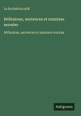 Réflexions, sentences et maximes morales Réflexions, sentences et maximes morales