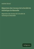 Répertoire des travaux de la Société de statistique de Marseille Répertoire des travaux de la Société de statistique de Marseille