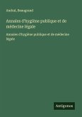 Annales d'hygiène publique et de médecine légale Annales d'hygiène publique et de médecine légale