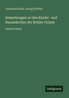 Anmerkungen zu den Kinder- und Hausmärchen der Brüder Grimm - Bolte, Johannes; Polívka, Georg