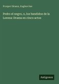 Pedro el negro, o, los bandidos de la Lorena: Drama en cinco actos Pedro el negro, o, los bandidos de la Lorena: Drama en cinco actos