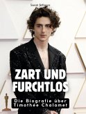Zart und furchtlos Zart und furchtlos