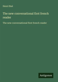 The new conversational first french reader - Bué, Henri