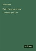 Victor Hugo après 1830 Victor Hugo après 1830