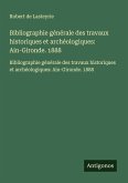 Bibliographie générale des travaux historiques et archéologiques: Ain-Gironde. 1888 Bibliographie générale des travaux historiques et archéologiques: Ain-Gironde. 1888