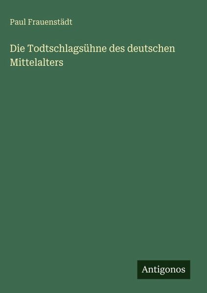 Die Todtschlagsühne des deutschen Mittelalters