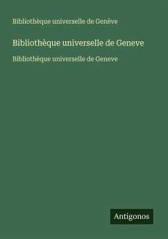 Bibliothèque universelle de Geneve - Bibliothèque universelle de Genève