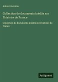 Collection de documents inédits sur l'histoire de France Collection de documents inédits sur l'histoire de France