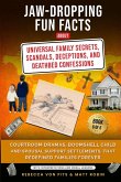Jaw-Dropping Fun Facts About Universal Family Secrets, Scandals, Deceptions, and Deathbed Confessions