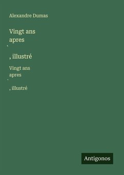 Vingt ans apres¿, illustré - Dumas, Alexandre