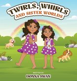 Twirls, Whirls and Sister Worlds Twirls, Whirls and Sister Worlds