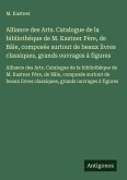 Alliance des Arts. Catalogue de la bibliothèque de M. Kastner Père, de Bâle, composée surtout de beaux livres classiques, grands ouvrages à figures