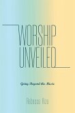 Worship Unveiled Worship Unveiled