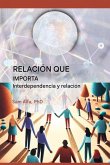 RELACIÓN QUE IMPORTA - Interdependencia y relación - SPANISH EDITION RELACIÓN QUE IMPORTA - Interdependencia y relación - SPANISH EDITION