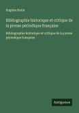 Bibliographie historique et critique de la presse périodique française Bibliographie historique et critique de la presse périodique française