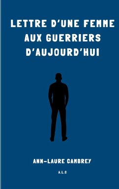 Lettre d'une femme aux guerriers d'aujourd'hui Lettre d'une femme aux guerriers d'aujourd'hui