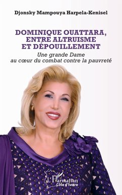 Dominique Ouattara, entre altruisme et dépouillement - Harpela-Kenisel, Djonsky Mampouya Dominique Ouattara, entre altruisme et dépouillement - Harpela-Kenisel, Djonsky Mampouya