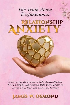 The Truth About Dysfunctional Relationship Anxiety - Osmond, James