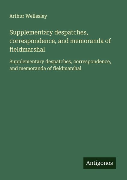 Supplementary despatches, correspondence, and memoranda of fieldmarshal