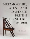 Metamorphic, Patent, and Adaptable British Furniture: 1720-1920