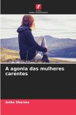 A agonia das mulheres carentes A agonia das mulheres carentes